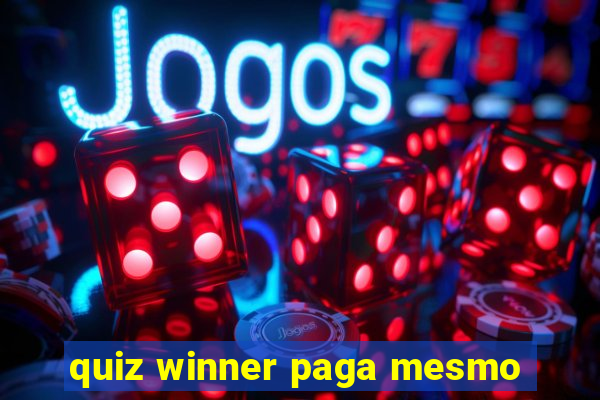 quiz winner paga mesmo